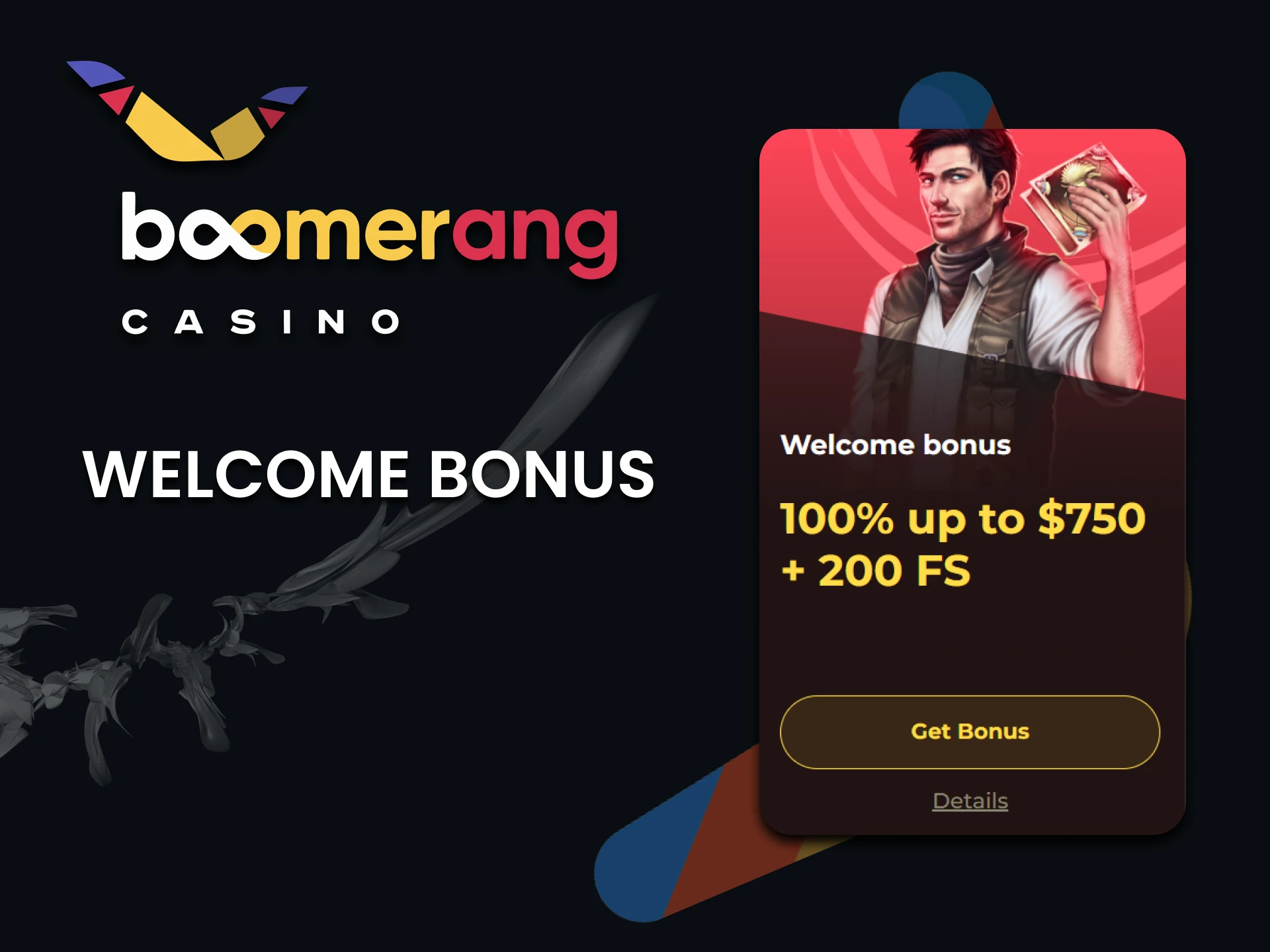 Get a welcome bonus from Boomerang Casino.