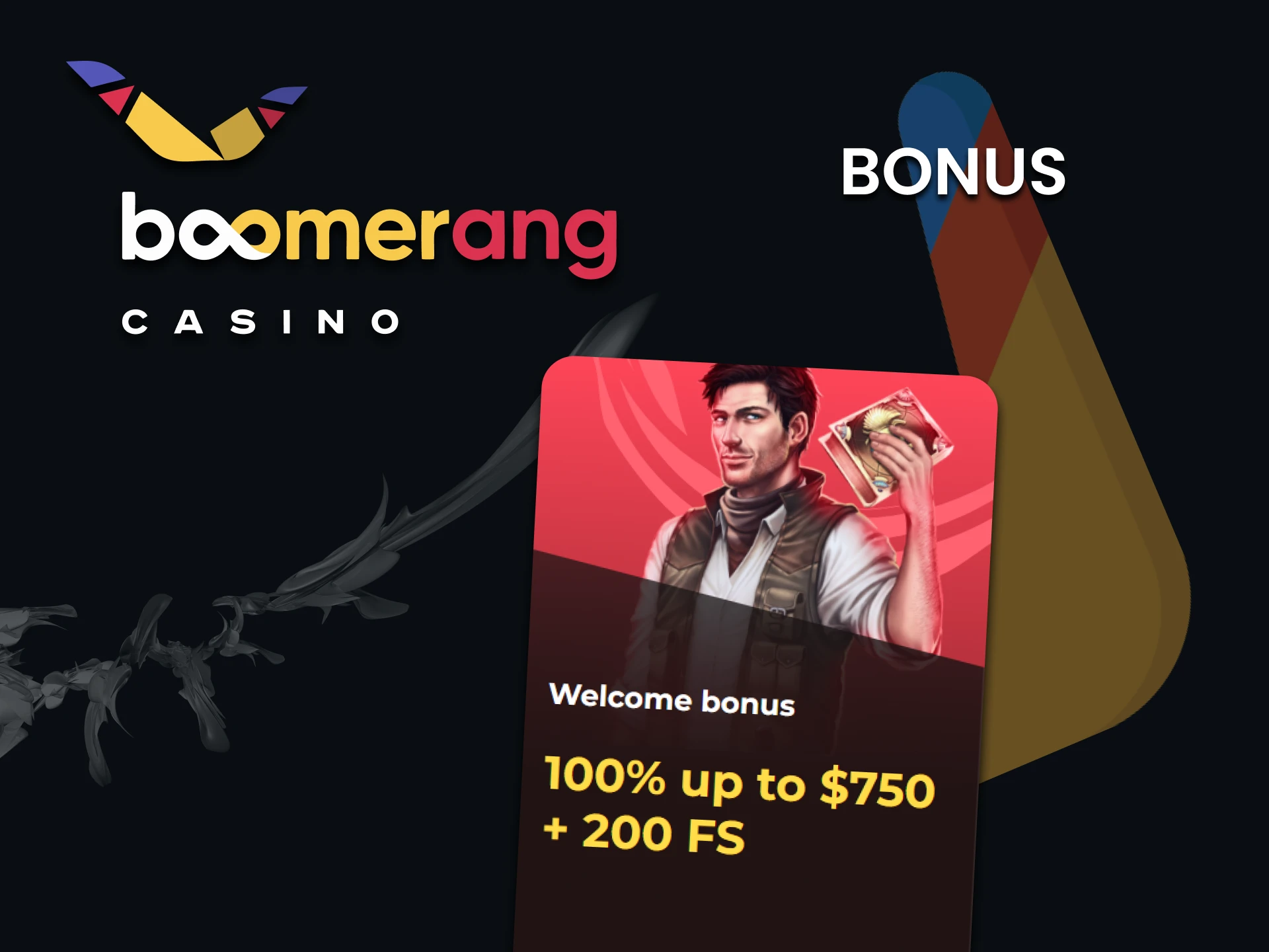 You will receive bonuses upon registration from Boomerang Casino.